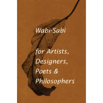 WABI-SABI FOR ARTISTS, DESIGNERS, POETS & PHILOSOPHERS PB