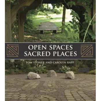 OPEN SPACES, SACRED PLACES : STORIES OF HOW NATURE HEALS AND UNIFIES PB