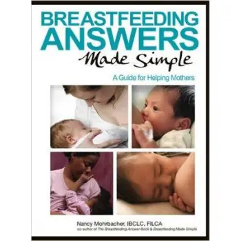 BREASTFEEDING ANSWERS MADE SIMPLE : A GUIDE FOR HELPING MOTHERS PB
