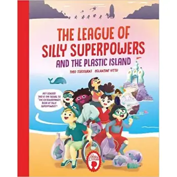 THE LEAGUE OF SILLY SUPERPOWERS AND THE PLASTIC ISLAND HC