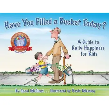 HAVE YOU FILLED A BUCKET TODAY ? A GUIDE TO DAILY HAPPINESS FOR KIDS :10TH ANNIVERSARY EDITION PB