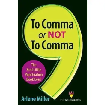 TO COMMA OR NOT TO COMMA: THE BEST LITTLE PUNCTUATION BOOK EVER!