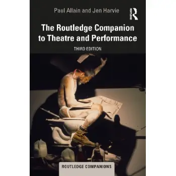 The Routledge Companion to Theatre and Performance