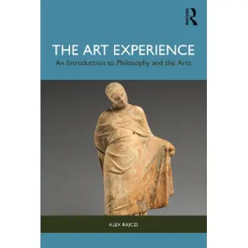 The Art Experience : An Introduction to Philosophy and the Arts