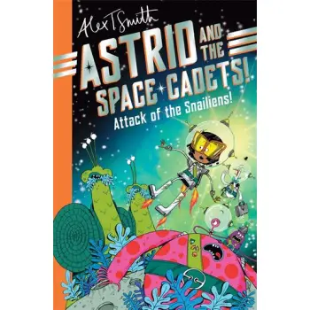 ASTRID AND THE SPACE CADETS: ATTACK OF THE SNAILIENS! PB