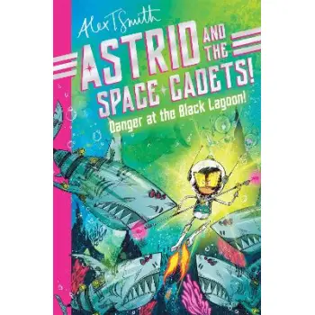 ASTRID AND THE SPACE CADETS: DANGER AT THE BLACK LAGOON! PB