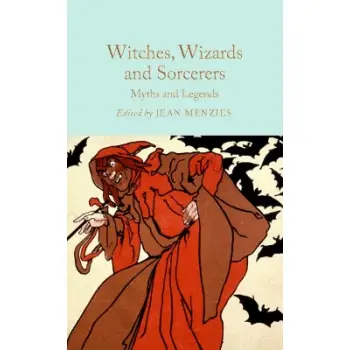 WITCHES, WIZARDS AND SORCERERS: MYTHS AND LEGENDS