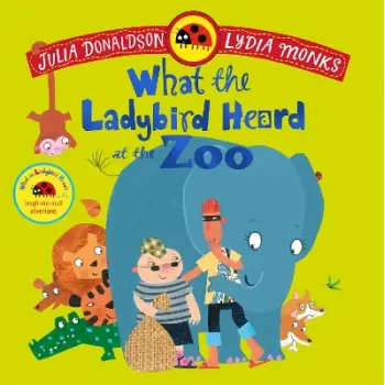 WHAT THE LADYBIRD HEARD AT THE ZOO : A BRILLIANTLY FUNNY ANIMAL ADVENTURE PB