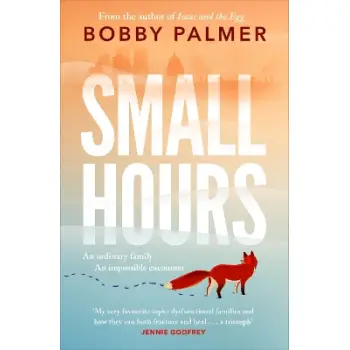SMALL HOURS : THE SPELLBINDING NEW NOVEL FROM THE AUTHOR OF ISAAC AND THE EGG PB