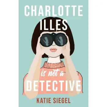 CHARLOTTE ILLES IS NOT A DETECTIVE PB