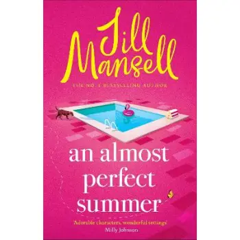 AN ALMOST PERFECT SUMMER : THE BRAND NEW FEEL-GOOD ROMANTIC READ FROM THE BELOVED BESTSELLING AUTHOR PB AN ALMOST PERFECT SUMMER : THE BRAND NEW FEEL-GOOD ROMANTIC READ FROM THE BELOVED BESTSELLING AUTHOR PB