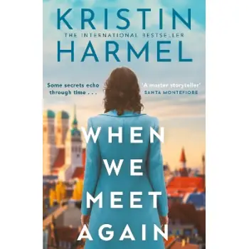WHEN WE MEET AGAIN : A SWEEPING AND HEART-BREAKING WW2 NOVEL FROM A NEW YORK TIMES BESTSELLING AUTHO PB