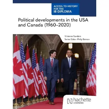 ACCESS TO HISTORY FOR THE IB DIPLOMA: POLITICALDEVELOPMENTS IN THE UNITED STATES AND CANADA (1960 -