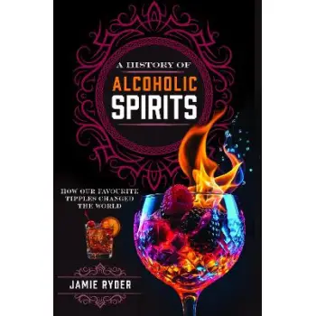 A HISTORY OF ALCOHOLIC SPIRITS