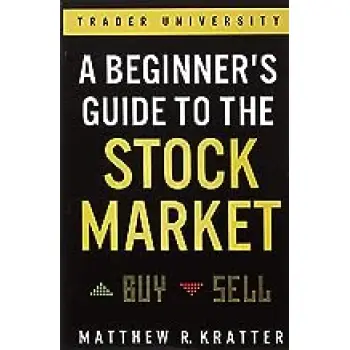 A BEGINNER'S GUIDE TO THE STOCΚ MARKET : EVERYTHING YOU NEED TO START MAKING MONEY TODAY