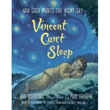 VINCENT CAN'T SLEEP : VAN GOGH PAINTS THE NIGHT SKY HC