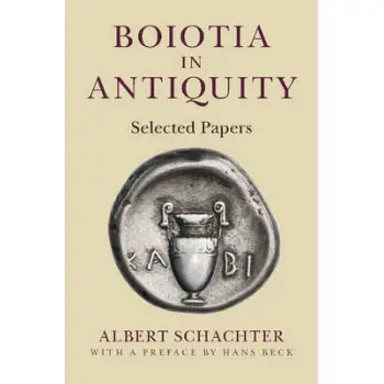 BOIOTIA IN ANTIQUITY:SELECTED PAPERS