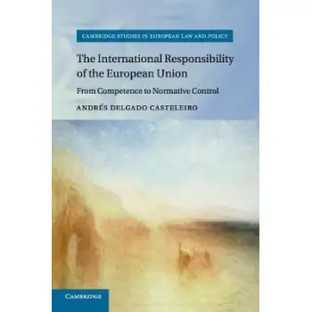 THE INTERNATIONAL RESPONSIBILITY OF THE EUROPEAN UNION: FROM COMPETENCE TO NORMATIVE CONTROL (CAMBRI
