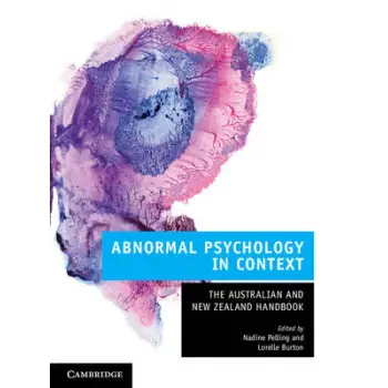 ABNORMAL PSYCHOLOGY IN CONTEXT: THE AUSTRALIAN AND NEW ZEALAND HANDBOOK