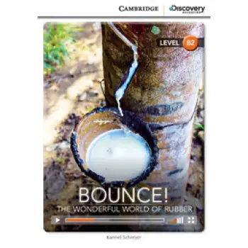 CAMBRIDGE DISCOVERY EDUCATION B2: BOUNCE! THE WONDERFUL WORLD OF RUBBER (+ ONLINE ACCESS)