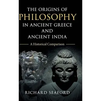 The Origins of Philosophy in Ancient Greece and Ancient India : A Historical Comparison