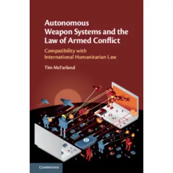 AUTONOMOUS WEAPON SYSTEMS AND THE LAW OF ARMED CONFLICT