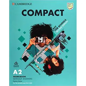 COMPACT KEY FOR SCHOOLS WB (+ DOWNLOADABLE AUDIO) (FOR REVISED EXAM FROM 2020) 2ND ED