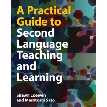 A PRACTICAL GUIDE TO SECOND LANGUAGE TEACHING AND LEARNING