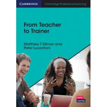 CAMBRIDGE PROFESSIONAL LEARNING: FROM TEACHER TO TRAINER