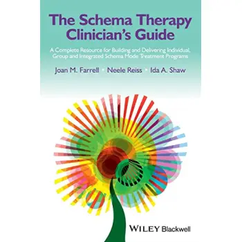 THE SCHEMA THERAPY CLINICIAN'S GUIDE : A COMPLETE RESOURCE FOR BUILDING AND DELIVERING INDIVIDUAL, G