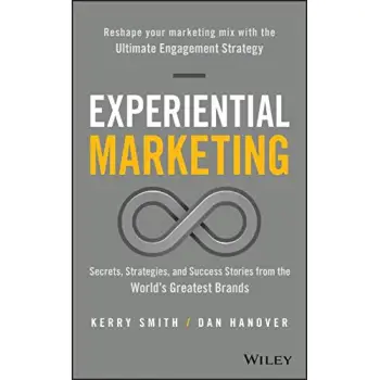 EXPERIENTIAL MARKETING: SECRETS, STRATEGIES, AND SUCCESS STORIES FROM THE WORLD'S GREATEST BRANDS