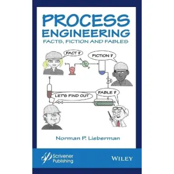 PROCESS ENGINEERING - FACT, FICTION, AND FABLES