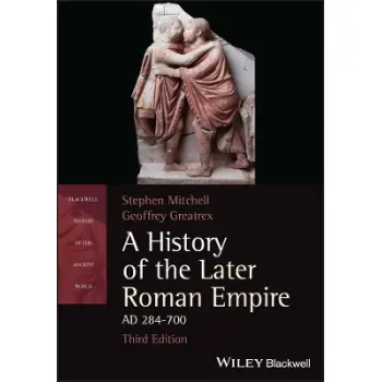 A HISTORY OF THE LATER ROMAN EMPIRE, AD 284-700