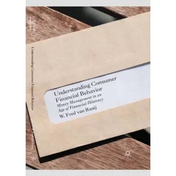 UNDERSTANDING CONSUMER FINANCIAL BEHAVIOR : MONEY MANAGEMENT IN AN AGE OF FINANCIAL ILLITERACY PB