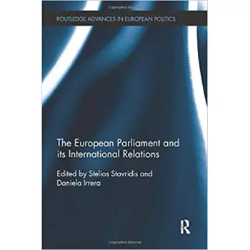 THE EUROPEAN PARLIAMENT AND ITS INTERNATIONAL RELATIONS