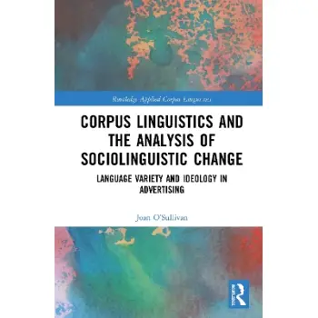 CORPUS LINGUISTICS AND THE ANALYSIS OF SOCIOLINGUISTIC CHANGE