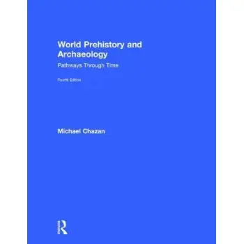 WORLD PREHISTORY AND ARCHAEOLOGY : PATHWAYS THROUGHT TIME PB WORLD PREHISTORY AND ARCHAEOLOGY : PATHWAYS THROUGHT TIME PB