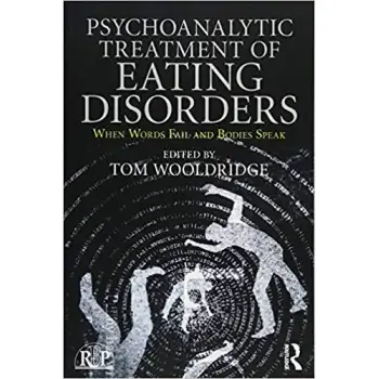 PSYCHOANALYTIC TREATMENT OF EATING DISORDERS WHEN WORDS FAIL AND BODIES SPEAK PB