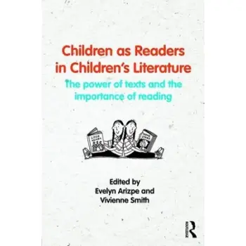 Children as Readers in Children's Literature : The power of texts and the importance of reading