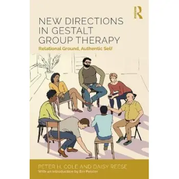 NEW DIRECTIONS IN GESTALT GROUP THERAPY : RELATIONAL GROUND, AUTHENTIC SELF PB