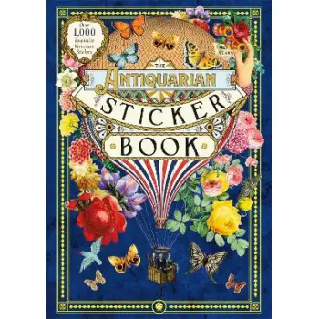 The Antiquarian Sticker Book : An Illustrated Compendium of Adhesive Ephemera HC