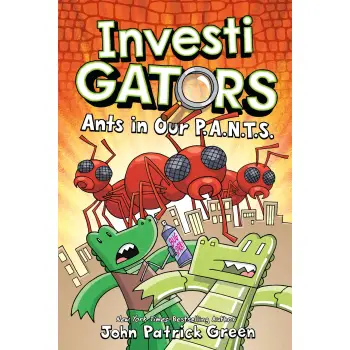 InvestiGators: Ants in Our P.A.N.T.S. (InvestiGators, Book 4)