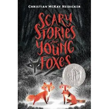 SCARY STORIES FOR YOUNG FOXES (CHRISTIAN MCKAY HEIDICKER)