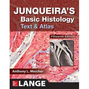 JUNQUEIRA'S BASIC HISTOLOGY: TEXT AND ATLAS, FIFTEENTH EDITION