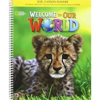 WELCOME TO OUR WORLD 3 SB LESSON PLANNER WITH CLASS AUDIO CD & TEACHER'S RESOURCES CD-ROM BRITISH ED.