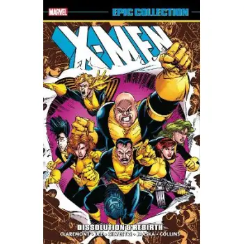 X-MEN EPIC COLLECTION: DISSOLUTION & REBIRTH    PB