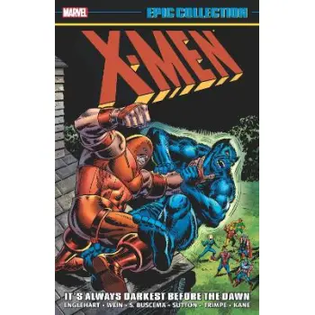X-MEN EPIC COLLECTION: IT'S ALWAYS DARKEST BEFORE THE DAWN   PB