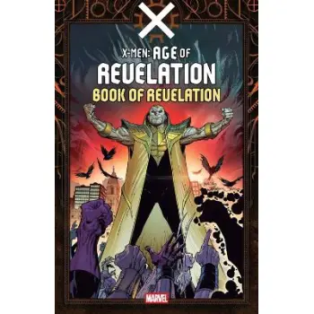 X-Men: Age Of Revelation - Book Of Revelation