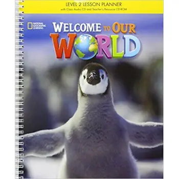 WELCOME TO OUR WORLD 2 SB LESSON PLANNER WITH CLASS AUDIO CD & TEACHER'S RESOURCES CD-ROM BRITISH ED.