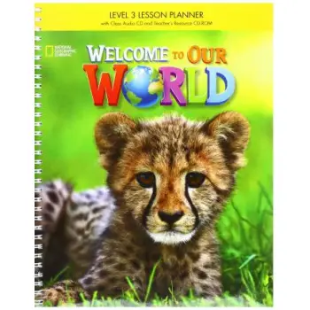 WELCOME TO OUR WORLD 3 SB LESSON PLANNER WITH CLASS AUDIO CD & TEACHER'S RESOURCES CD-ROM - AMER. ED